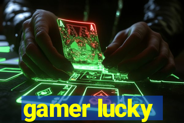 gamer lucky